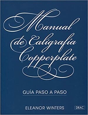 Manual de caligrafía Copperplate : guía paso a paso by Eleanor Winters