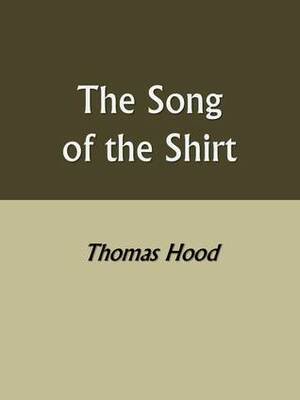The Song of the Shirt by Thomas Hood