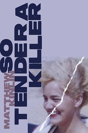 So Tender A Killer by Matthew Kinlin