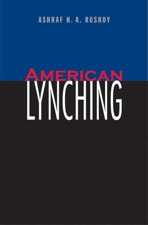 American Lynching by Ashraf H.A. Rushdy