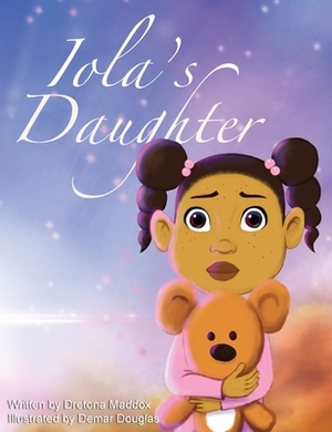 Iola's Daughter by Dretona Maddox