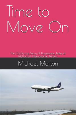 Time to Move On: The Continuing Story of Flymeaway Babe at Hollycroft International Airport by Michael Morton