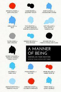 A Manner of Being: Writers on Their Mentors by Jeff Parker, Annie Liontas