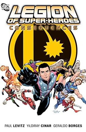 Legion of Super-Heroes Vol. 2: Consequences by Bob Wiacek, Wayne Faucher, Various, Marlo Alquiza, Keith Giffen, Yildiray Cinar, Francis Portela, Paul Levitz, Daniel HDR, John Dell