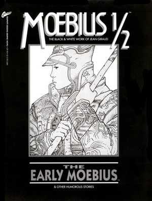 The Black and White Work, Vol. ½: The Early Mœbius and Other Humorous Stories by Numa Sadou, Jean-Marc Lofficier, Alejandro Jodorowsky, Mœbius
