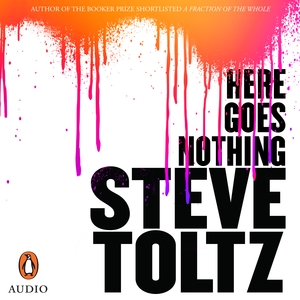 Here Goes Nothing by Steve Toltz