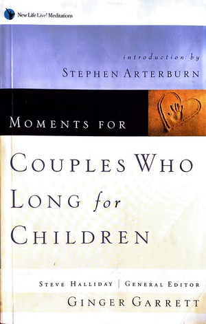 Moments for Couples Who Long for Children by Ginger Garrett