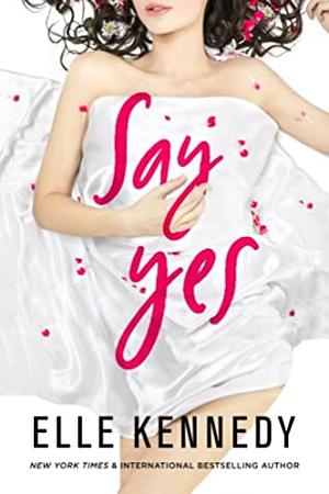 Say Yes by Elle Kennedy
