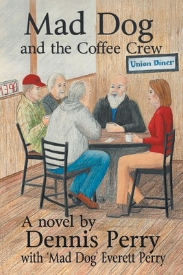 Mad Dog and the Coffee Crew by Dennis Perry