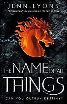 The Name of All Things by Jenn Lyons