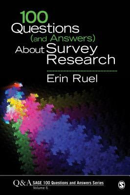 100 Questions (and Answers) about Survey Research by Erin Ruel