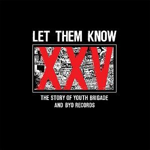Let Them Know: The Story of Youth Brigade and BYO Records by Shawn Stern
