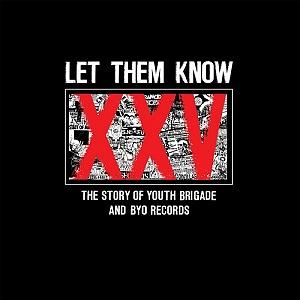 Let Them Know: The Story of Youth Brigade and BYO Records by Shawn Stern