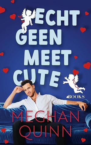 Echt geen meet cute by Meghan Quinn