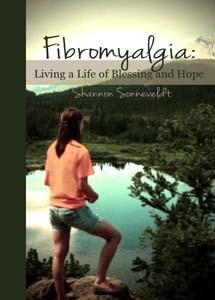 Fibromyalgia: Living a Life of Blessing and Hope by Shannon Sonneveldt