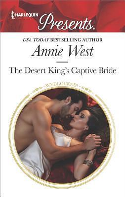 The Desert King's Captive Bride by Annie West