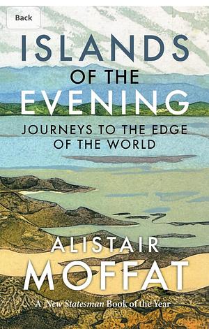 Islands of the Evening: Journeys to the Edge of the World by Alistair Moffat