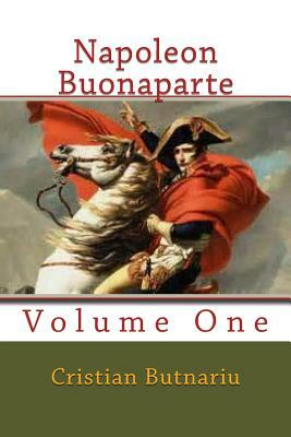 Napoleon Buonaparte: Volume One by Cristian Butnariu