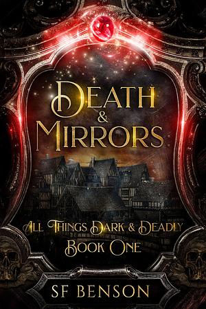 Death & Mirrors by S.F. Benson, S.F. Benson