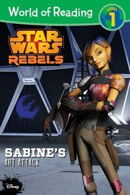 Sabine's Art Attack (Star Wars Rebels: World of Reading, Level 1) by Jennifer Heddle