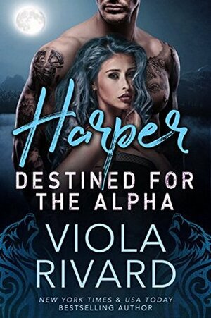 Harper (Destined for the Alpha Book 1) by Viola Rivard