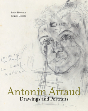 Antonin Artaud: Drawings and Portraits by Paule Thevenin, Jacques Derrida
