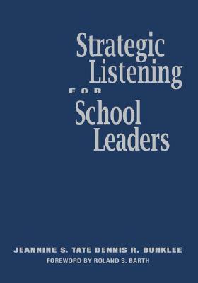 Strategic Listening for School Leaders by Jeannine S. Tate, Dennis R. Dunklee