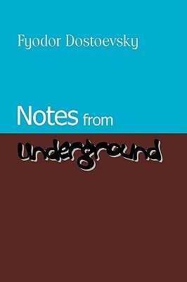 Notes from Underground by Fyodor Dostoevsky