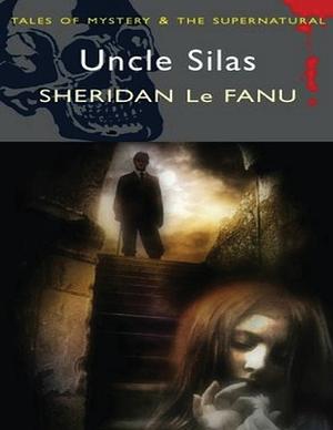 Uncle Silas  by J. Sheridan Le Fanu