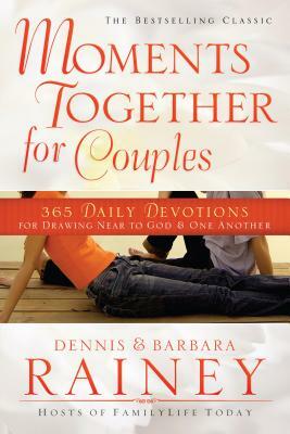 Moments Together for Couples: 365 Daily Devotions for Drawing Near to God & One Another by Barbara Rainey, Dennis Rainey