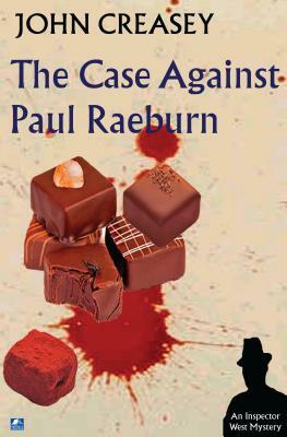 The Case Against Paul Raeburn (Triumph for Inspector West) by John Creasey