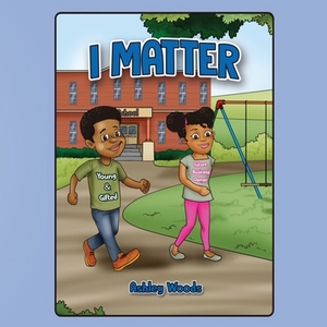I Matter by Ashley Woods