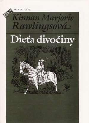 Dieťa divočiny by Marjorie Kinnan Rawlings, Marjorie Kinnan Rawlings