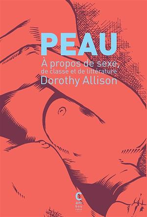 Peau : À propos de sexe, de classe et de littérature by Dorothy Allison