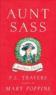 Aunt Sass: Christmas Stories by P.L. Travers