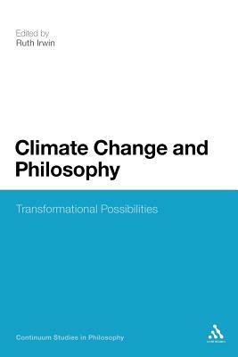 Climate Change and Philosophy: Transformational Possibilities by 