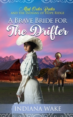 A Brave Bride for the Drifter by Indiana Wake