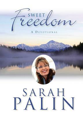 Sweet Freedom: A Devotional by Sarah Palin