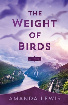 The Weight of Birds by Amanda Lewis
