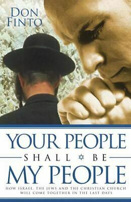 Your People Shall Be My People: How Israel, the Jews and the Christian Church Will Come together in the Last Days by Don Finto