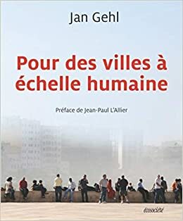 Pour des villes à échelle humaine by Jean-Paul L'Allier, Jan Gehl
