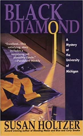 Black Diamond: A Mystery At The University Of Michigan by Susan Holtzer, Susan Holtzer
