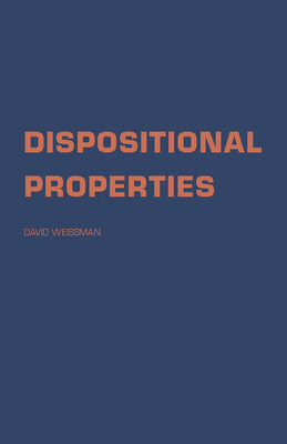 Dispositional Properties by David Weissman