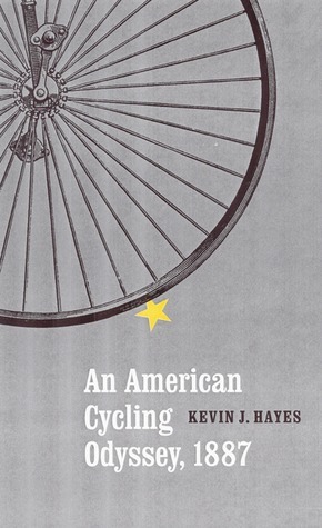 An American Cycling Odyssey, 1887 by Kevin J. Hayes