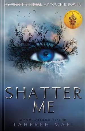 Shatter Me by Tahereh Mafi