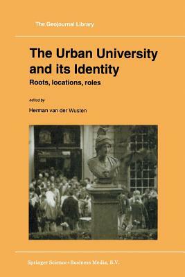 The Urban University and Its Identity: Roots, Location, Roles by 