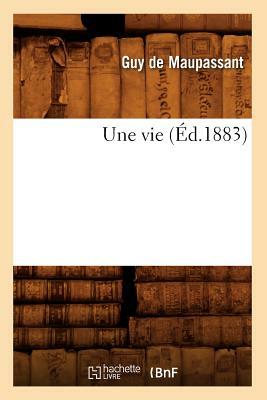 Une vie (Éd.1883) by Guy de Maupassant
