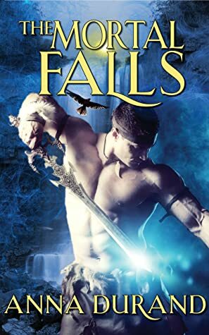 The Mortal Falls by Anna Durand