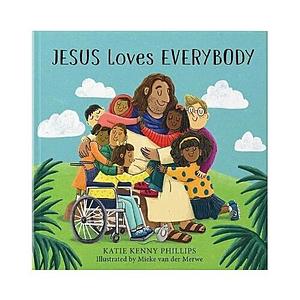 Jesus Loves Everybody by Katie Kenny Phillips