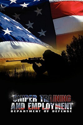 Sniper Training and Employment by Of Defense Department of Defense, Department of Defense